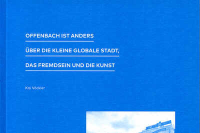 Cover des Buchs Offenbach ist anders Über die kleine globale Stadt, das Fremdsein und die Kunst