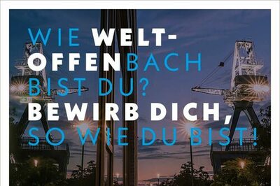 Grafik mit Foto des Offenbacher Schriftzugs Universum und dem Slogan "Wie Welt-Offenbach bist du? Bewirb Dich, so wie Du bist!"